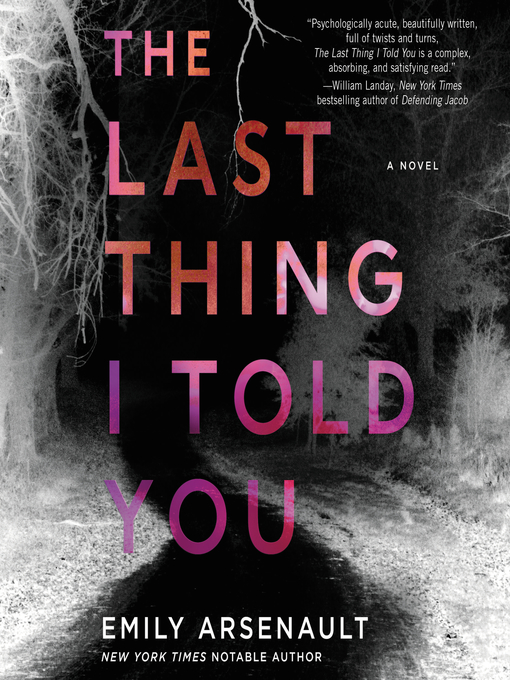 Title details for The Last Thing I Told You by Emily Arsenault - Available